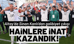 Altay’da Sinan Kanlı’dan galibiyet çıkışı: Hainlere inat kazandık!
