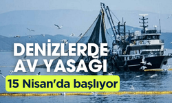 Denizlerde av yasağı 15 Nisan'da başlıyor