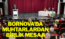 Bornova'da muhtarlar birlik mesajı verdi