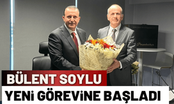 Bülent Soylu, yeni görevine başladı