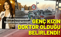 Otoyol kazasında hayatını kaybeden genç kız doktormuş