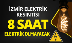 İzmir'de 8 saatlik elektrik kesintisi... Hangi ilçelerde elektrikler kesilecek?