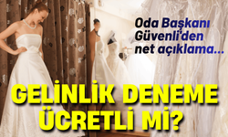 İzmir'de gelinlik deneme ücretli mi? Oda Başkanı Güvenli'den net açıklama...