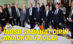 İAOSB’de eğitime ve kadın istihdamına önemli yatırım: İAOSB Sabahat Dirin Anaokulu açıldı