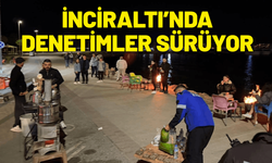 İnciraltı’nda denetimler sürüyor