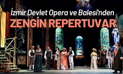 İzmir Devlet Opera ve Balesi'nden zengin repertuvar