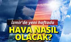 İzmir'de yeni haftada hava nasıl olacak?