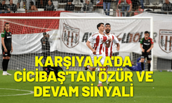 Karşıyaka'da Cicibaş'tan özür ve devam sinyali
