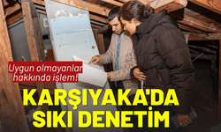 Karşıyaka'da ortak yaşam alanlarına sıkı denetim