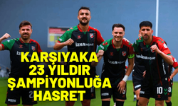 Karşıyaka 23 yıldır şampiyonluğa hasret