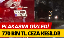 Plakasını gizleyen sürücüye 770 bin TL ceza!