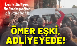 Bornova Belediye Başkanı Ömer Eşki, adliyeye sevkedildi