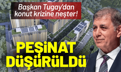 Başkan Tugay'dan konut krizine neşter: Peşinat düşürüldü