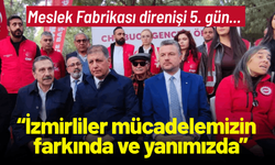Meslek Fabrikası direnişi 5. gün... Başkan Tugay: İzmirliler mücadelemizin farkında ve yanımızda