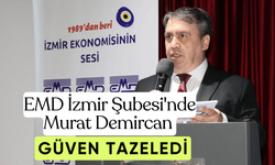 EMD İzmir Şubesi'nde Murat Demircan güven tazeledi