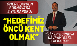 Ömer Eşki'den Bornova'da 2 yıl raporu: Hedefimiz öncü kent olmak