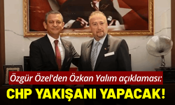 Özgür Özel'den Özkan Yalım açıklaması: CHP kendisine yakışanı yapacak!