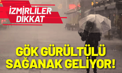 İzmirliler dikkat: Gök gürültülü sağanak yağış geliyor!