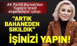 AK Partili Bursalı'dan Tugay'a 'kredi' çıkışı: Artık bahaneden sıkıldık, işinizi yapın!