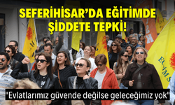 Seferihisar’da eğitimde şiddete karşı tek ses!