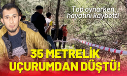 Top oynarken 35 metrelik uçurumdan düştü!