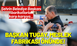 Başkan Tugay Meslek Fabrikası önünde! Barikat engeliyle karşı karşıya...