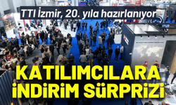 TTI İzmir, 20. yıla hazırlanıyor: Katılımcılara indirim sürprizi