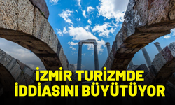 İzmir turizmde iddiasını büyütüyor