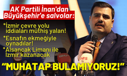 AK Partili İnan'dan Büyükşehir'e salvolar: İzmir'in sorunlarına muhatap bulamıyoruz!
