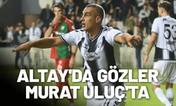Altay'da gözler Murat Uluç'ta