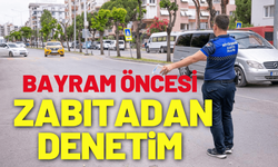 Bayram öncesi zabıtadan sıkı denetim