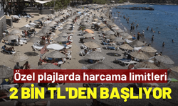 Özel plajlarda harcama limitleri 2 bin TL'den başlıyor