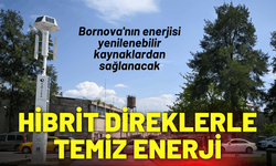 Bornova'nın enerjisi yenilenebilir kaynaklardan sağlanacak