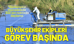 Büyükşehir ekipleri halk sağlığı için görev başında