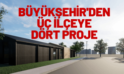 Büyükşehir'den üç ilçeye, dört proje