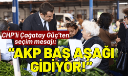 CHP'li Çağatay Güç'ten seçim mesajı: AK Parti baş aşağı gidiyor!