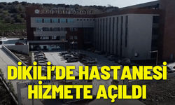 Dikili’de yeni hastane hizmete açıldı
