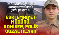 Dorukhan Büyükışık soruşturmasında yeni gelişme: Eski emniyet müdürü, komiser, polis gözaltıları!
