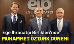 Ege İhracatçı Birlikleri'nde Muhammet Öztürk dönemi