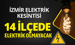 İzmir'de 14 ilçede elektrik kesintisi... Hangi ilçelerde elektrikler kesilecek?