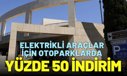 Elektrikli araçlar için otoparklarda yüzde 50 indirim sürüyor