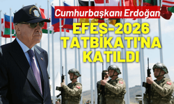 Cumhurbaşkanı Erdoğan, EFES-2026 Tatbikatı'na katıldı