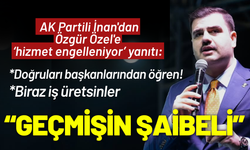 AK Partili İnan'dan Özel'e yanıt: Başkanların sana gerçeği söylemiyor!