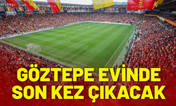 Göztepe evinde son kez sahne alacak