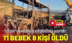 İzmir-Antalya otobüsü yandı: 1'i bebek 8 kişi öldü, 33 yaralı