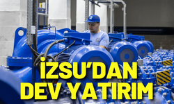 İZSU’dan dev yatırım: İzmir’e saniyede 300 litre ek su