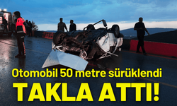 Otomobil 50 metre sürüklendi, takla attı!