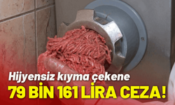 Hijyensiz kıyma çekene 79 bin 161 lira ceza!