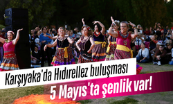 Karşıyaka'da Hıdırellez buluşması: 5 Mayıs'ta şenlik var!