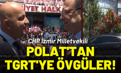 CHP'li Mahir Polat'tan TGRT'ye övgüler!